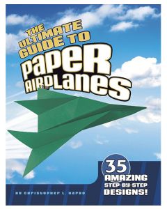 The Ultimate Guide to Paper Airplanes 35 Amazing