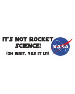It's Not Rocket Science! Bumper Sticker
